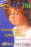 Çocuğunuzu Yanlış Eğitiyorsunuz