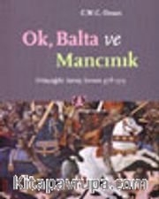 Ok, Balta ve Mancınık <br /> Ortaçağda Savaş Sanatı 378-1515