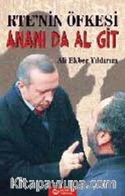 RTE'nin Öfkesi - Ananı da Al Git