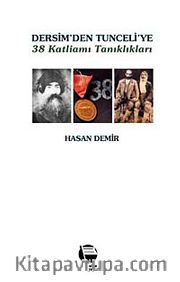 Dersim'den Tunceli'ye 38 Katliamı Tanıklıkları