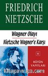 Wagner Olayı-Nietzsche Wagner'e Karşı