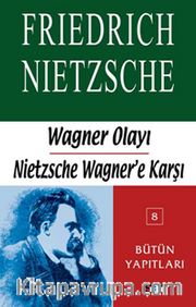 Wagner Olayı-Nietzsche Wagner'e Karşı