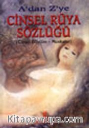 A'dan Z'ye Cinsel Rüya Sözlüğü (Cinsel Büyüler - Muskalar