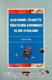 Elektronik Ticarette Tüketicinin Korunması ve Bir Uygulama
