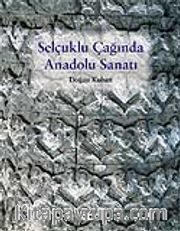 Selçuklu Çağında Anadolu Sanatı