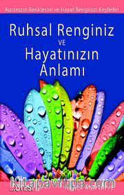 Ruhsal Renginiz ve Hayatınızın Anlamı