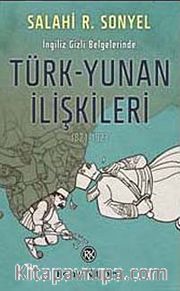 İngiliz Gizli Belgelerinde Türk-Yunan İlişkileri (1821-1923)