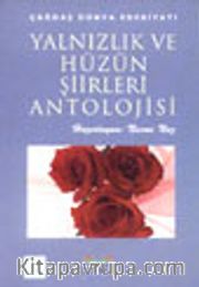 Çağdaş Dünya Edebiyatı Yalnızlık ve Hüzün Şiirleri Antolojisi