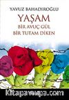 Yaşam Bir Avuç Gül Bir Tutam Diken