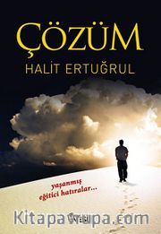 Çözüm <br /> Yaşanmış Eğitici Hatıralar