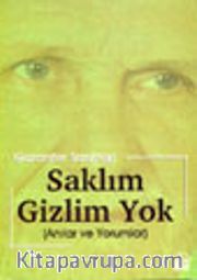 Saklım Gizlim Yok (Anılar ve Yorumlar)