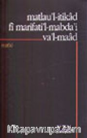 Matlau'l-İtikad Fi Marifati'l-Mabda'i Va'l-Maad