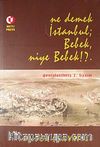 Ne Demek İstanbul; Bebek, Niye Bebek!?.