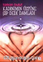 Kadınımın Üstüne Şıp Dedi Damladı