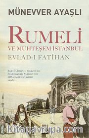 Rumeli ve Muhteşem İstanbul <br /> Evlad-ı Fatihan