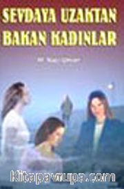 Sevdaya Uzaktan Bakan Kadınlar