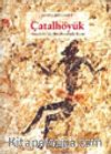 Çatalhöyük Anadolu'da Bir Neolitik Kent