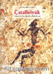 Çatalhöyük Anadolu'da Bir Neolitik Kent