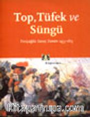 Top, Tüfek ve Süngü Yeniçağda Savaş Sanatı 1453-1815