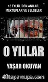 O Yıllar & 12 Eylül'den Anılar Mektuplar ve Belgeler