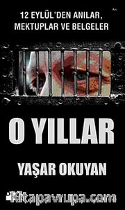 O Yıllar <br /> 12 Eylül'den Anılar Mektuplar ve Belgeler