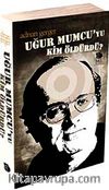 Uğur Mumcu'yu Kim Öldürdü?