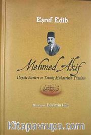 Mehmed Akif Hayatı Eserleri ve Yetmiş Muharririn Yazıları