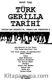 Türk Gerilla Tarihi <br /> Oğuzlar'dan Selçuklu'ya, Osmanlı'dan Cumhuriyet'e