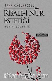 Risale-i Nur Estetiği <br /> Aşkın Güzellik