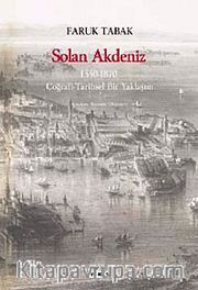 Solan Akdeniz <br /> 1550-1870, Coğrafi- Tarihsel Bir Yaklaşım