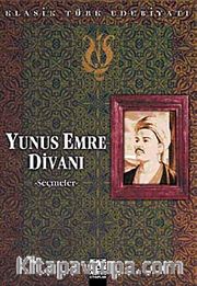 Yunus Emre Divanı (Seçmeler) <br /> Klasik Türk Edebiyatı