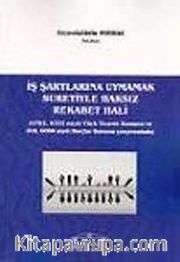 İş Şartlarına Uymamak Suretiyle Haksız Rekabet Hali <br /> 6762, 6102 sayılı Türk Ticaret Kanunu ve 818, 6098 Sayılı Borçlar Kanunu Çerçevesinde