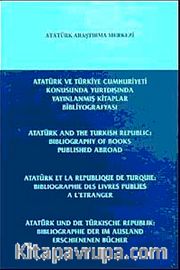 Atatürk ve Türkiye Cumhuriyeti Konusunda Yurtdışında Yayınlanmış Kitaplar Bibliyografyası
