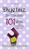 Diyetsiz Bir Hayatın 101 Yolu