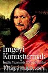 İmgeyi Konuşturmak & İngiliz Yazınında Görsel Sanatlar