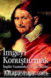 İmgeyi Konuşturmak <br /> İngiliz Yazınında Görsel Sanatlar