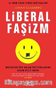 Liberal Faşizm <br /> Mussolini'den Anlam Politikalarına Solun Gizli Tarihi