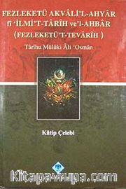 Fezleketü Akvali'l-Ahyar fi İlmi't-Tarih ve'l-Ahbar (Fezleketü't-Tevarih) <br /> Tarihu Müluki Ali Osman