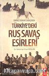 Birinci Dünya Savaşında Türkiye'deki Rus Savaş Esirleri
