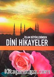 İslam Büyüklerinden Dini Hikayeler