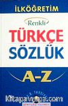 İlköğretim Okulları İçin Renkli Türkçe Sözlük (Kitap Kağıdı  Karton Kapak)