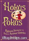 Hokus Pokus & Muhteşem Sihirbazlar ve Onların Akılalmaz Gösterileri
