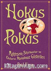 Hokus Pokus <br /> Muhteşem Sihirbazlar ve Onların Akılalmaz Gösterileri
