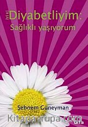 İyi ki Diyabetliyim <br /> Sağlıklı Yaşıyorum