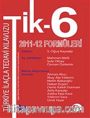 Tik-6 <br /> Türkiye İlaçla Tedavi Kılavuzu 2011-12 Formülleri