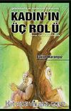Geleneksellik ve Modernizm Kıskacında Kadın'ın Üç Rolü
