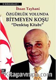Özgürlük Yolunda Bitmeyen Koşu - Denktaş Kitabı