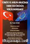 Türkiye ve Avrupa Birliğinde Tarım Sektörünün Vergilendirilmesi