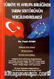 Türkiye ve Avrupa Birliğinde Tarım Sektörünün Vergilendirilmesi