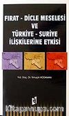 Fırat - Dicle Meselesi ve Türkiye - Suriye İlişkilerine Etkisi